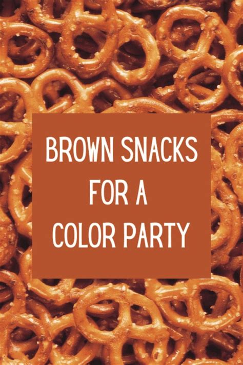 food brown snacks for color party|brown foods for color party.